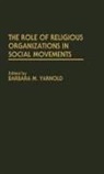 Barbara Yarnold, Barbara M. Yarnold - The Role of Religious Organizations in Social Movements