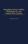 Michael Santos, Jinghao Zhou, Zhou Jinghao - Remaking China's Public Philosophy for the Twenty-first Century