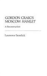 Laurence Senelick, Senelick Laurence - Gordon Craig's Moscow Hamlet