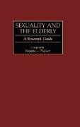 Bonnie L. Walker,  Walker Bonnie L. - Sexuality and the Elderly - A Research Guide