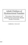 Barbara Wallace, Wallace Barbara C. - Adult Children of Dysfunctional Families