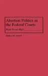 Barbara Yarnold, Barbara M. Yarnold - Abortion Politics in the Federal Courts