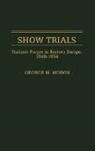 George H. Hodos, Hodos George H. - Show Trials