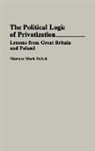 Mariusz Dobek, Mariusz M. Dobek, Mariusz Mark Dobek - The Political Logic of Privatization