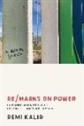 Remi Kalir, Remi H Kalir, Remi H. Kalir - Re/Marks on Power