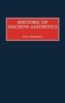 Barry Brummett - Rhetoric of Machine Aesthetics