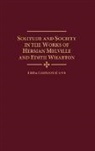 Linda Cahir, Linda Costanzo Cahir - Solitude and Society in the Works of Herman Melville and Edith Wharton