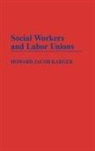 Howard Jacob Karger - Social Workers and Labor Unions