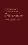 George Lopez, Michael Stohl, George A. Lopez, Michael Stohl - Dependence, Development, and State Repression