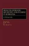 Helmut Kloos, Helmut Kloos, Kloos Helmut, Zein Zein, Zein Zein Ahmed - Health, Disease, Medicine and Famine in Ethiopia