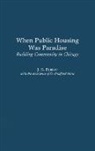 J. Fuerst, J. S. Fuerst, Brett Bradford Klopp - When Public Housing was Paradise
