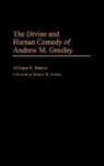 Allienne R. Becker, Becker Allienne R. - The Divine and Human Comedy of Andrew M. Greeley