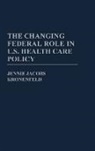 Jennie Jacobs Kronenfeld, Kronenfeld Jennie Jacobs - The Changing Federal Role in U.S. Health Care Policy