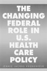 Jennie Kronenfeld - The Changing Federal Role in U.S. Health Care Policy