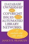 Janice R. Franklin, Franklin Janice R. - Database Ownership and Copyright Issues Among Automated Library Networks