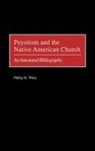 Phillip M. White - Peyotism and the Native American Church