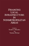Chicoine David L., Walzer Norman, David L. Chicoine, Norman Walzer - Financing Local Infrastructure in Nonmetropolitan Areas