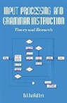 Bill Van Patten - Input Processing and Grammar Instruction in Second Language Acquisition