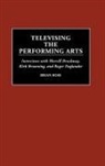 Merrill Brockway, Brian Rose, Rose Brian Geoffrey - Televising the Performing Arts