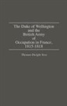 Thomas Dwight Veve, Veve Thomas Dwight - The Duke of Wellington and the British Army of Occupation in France, 1815-1818
