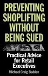 Michael Budden, Michael C. Budden - Preventing Shoplifting Without Being Sued