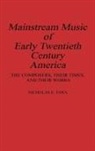 Nicholas E. Tawa, Tawa Nicholas E. - Mainstream Music of Early Twentieth Century America