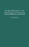 Kelly Bulkeley - An Introduction to the Psychology of Dreaming
