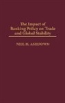 Neil H. Ashdown, Ashdown Neil H. - The Impact of Banking Policy on Trade and Global Stability