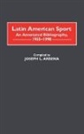Joseph Arbena, Arbena Joseph L. - Latin American Sport