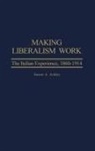 Susan A. Ashley, Ashley Susan A. - Making Liberalism Work