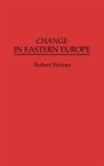 Robert Weiner - Change in Eastern Europe