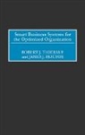 James J. Hoctor, Hoctor James J., Elliott J. Jaques, Robert J. Thierauf, Thierauf Robert J. - Smart Business Systems for the Optimized Organization