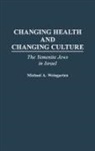 Michael A. Weingarten, Weingarten Michael A. - Changing Health and Changing Culture