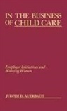 Judith Auerbach, Judith D. Auerbach - In the Business of Child Care