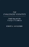 Robert A. Weisgerber, Weisgerber Robert A. - The Challenged Scientists