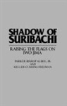Parker Albee, Parker B. Albee, Keller C. Freeman - Shadow of Suribachi
