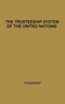 Charmian Edwards Toussaint, Christia E. Toussant, Unknown - The Trusteeship System of the United Nations