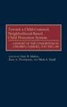 Gary Melton, Mark Small, Ross Thompson - Toward a Child-Centered, Neighborhood-Based Child Protection System