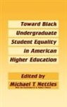 Michael Nettles, Michael T. Nettles - Toward Black Undergraduate Student Equality in American Higher Education