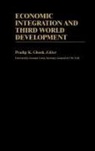 Ghosh Pradip K., Pradip K. Ghosh - Economic Integration and Third World Development