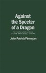 Jack Finnegan, John Patrick Finnegan, Unknown - Against the Specter of a Dragon