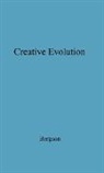 Henri Louis Bergson, Unknown - Creative Evolution