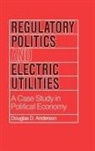 Douglas Anderson, Douglas D. Anderson - Regulatory Politics and Electric Utilities