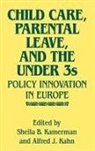 Kahn Alfred, Sheila Kamerman, Alfred J. Kahn, Sheila B. Kamerman - Child Care, Parental Leave, and the Under 3s
