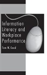 Tom Goad, Goad Tom W. - Information Literacy and Workplace Performance