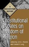 Gerald P. Long, John J. Patrick - Constitutional Debates on Freedom of Religion