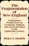 Bruce C. Daniels - The Fragmentation of New England