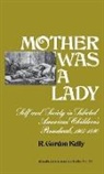 R. Gordon Kelly, Kelly R. Gordon, Unknown, Walker Robert H. - Mother Was a Lady