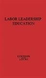Irvine Ledward Hamilton Kerrison, Herbert A. Levine, Unknown - Labor Leadership Education