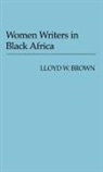 Lloyd Wellesley Brown, Brown Lloyd W. - Women Writers in Black Africa
